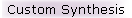 Custom Synthesis