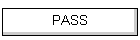 PASS